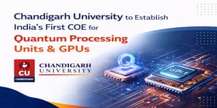 Chandigarh University to Establish India’s First COE for Quantum Processing Units & GPUs